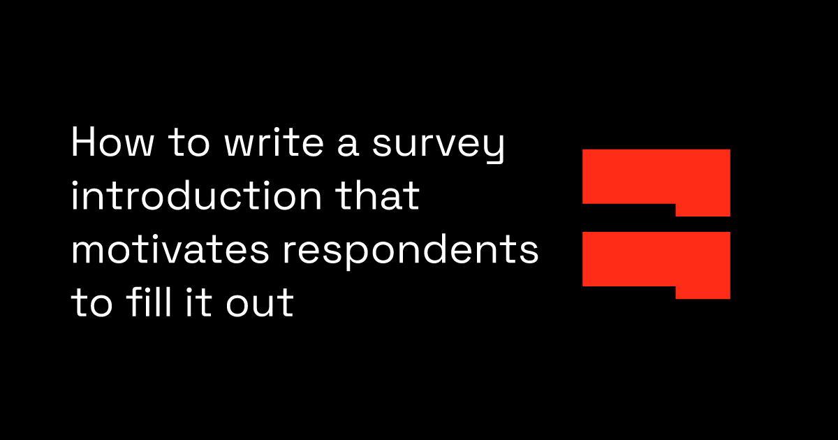 How to write a survey introduction that motivates respondents to fill it out